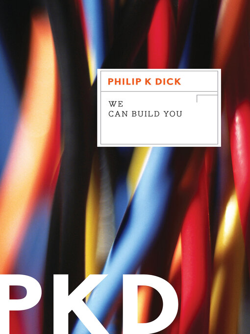 Title details for We Can Build You by Philip K. Dick - Wait list